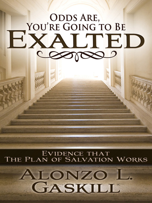 Title details for Odds Are, You're Going to Be Exalted by Alonzo L. Gaskill - Available